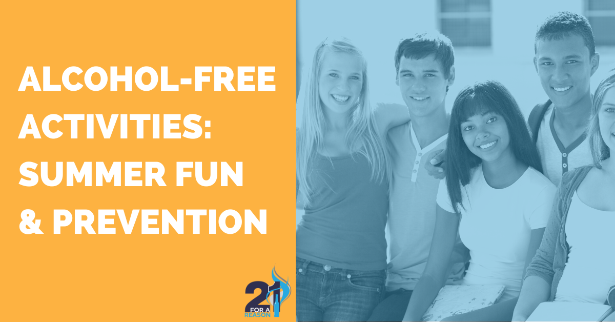 AlcoholFree Activities Summer Fun & Prevention 21 for a Reason